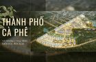 Thành Phố Cà Phê – The Coffee City
